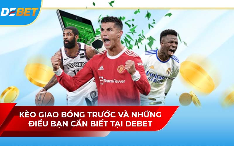 kèo giao bóng trước